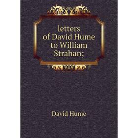 

Книга letters of David Hume to William Strahan;