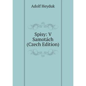 

Книга Spisy: V Samotách (Czech Edition). Adolf Heyduk