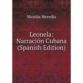 

Книга Leonela: Narración Cubana