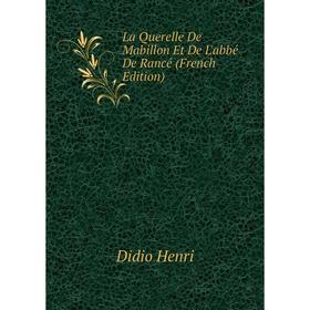 

Книга La Querelle De Mabillon Et De L'abbé De Rancé