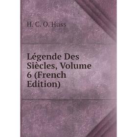 

Книга Légende Des Siècles, Volume 6
