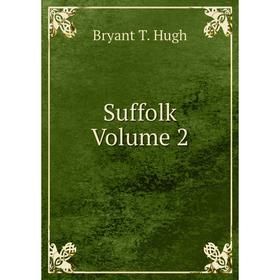 

Книга Suffolk Volume 2. Bryant T. Hugh