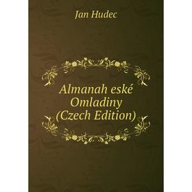 

Книга Almanah eské Omladiny (Czech Edition). Jan Hudec