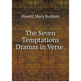 

Книга The Seven Temptations Dramas in Verse.. Howitt Mary Botham