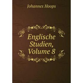 

Книга Englische Studien, Volume 8. Johannes Hoops