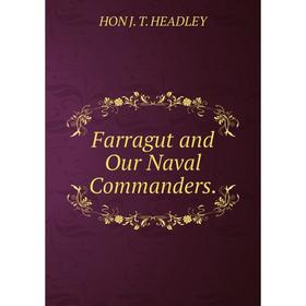 

Книга Farragut and Our Naval Commanders.. HON J. T. HEADLEY