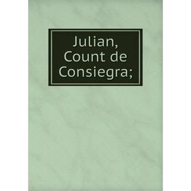 

Книга Julian, Count de Consiegra;