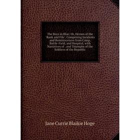 

Книга The Boys in Blue: Or, Heroes of the Rank and File