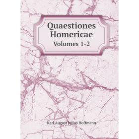 

Книга Quaestiones Homericae Volumes 1-2. Karl August Julius Hoffmann