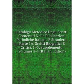 

Книга Catalogo Metodico Degli Scritti Contenuti Nelle Publicazioni Periodiche Italiane E Straniere