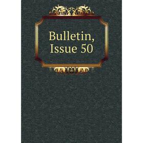 

Книга Bulletin, Issue 50
