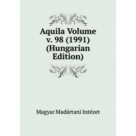 

Книга Aquila Volume v. 98 (1991) (Hungarian Edition). Magyar Madártani Intézet