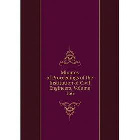 

Книга Minutes of Proceedings of the Institution of Civil Engineers, Volume 166