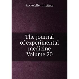

Книга The journal of experimental medicine Volume 20. Rockefeller Institute