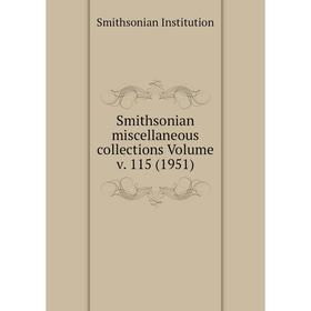 

Книга Smithsonian miscellaneous collections Volume v. 115 (1951). Smithsonian Institution