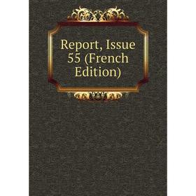 

Книга Report, Issue 55 (French Edition)