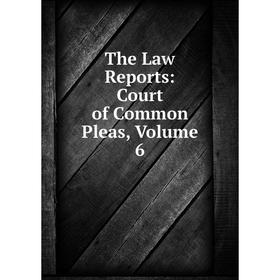 

Книга The Law Reports: Court of Common Pleas, Volume 6