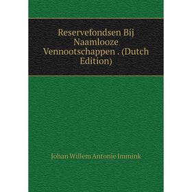 

Книга Reservefondsen Bij Naamlooze Vennootschappen. (Dutch Edition). Johan Willem Antonie Immink