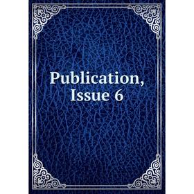 

Книга Publication, Issue 6