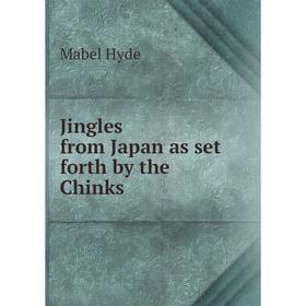 

Книга Jingles from Japan as set forth by the Chinks