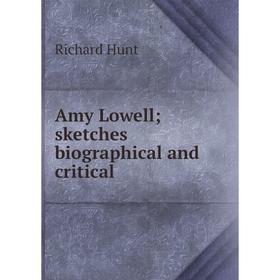 

Книга Amy Lowell; sketches biographical and critical. Richard Hunt