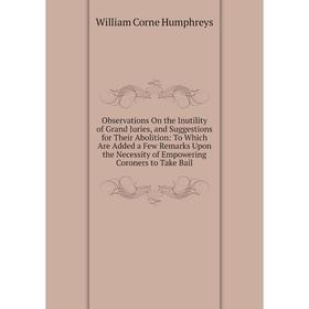 

Книга Observations On the Inutility of Grand Juries, and Suggestions for Their Abolition: To Which Are Added a Few Remarks Upon the Necessity of Empow