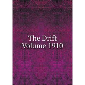 

Книга The Drift Volume 1910