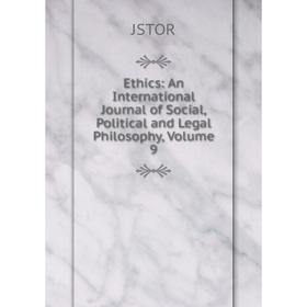 

Книга Ethics: An International Journal of Social, Political and Legal Philosophy, Volume 9. JSTOR