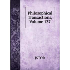 

Книга Philosophical Transactions, Volume 137. JSTOR