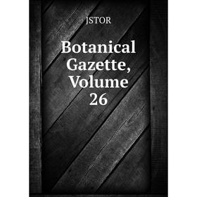 

Книга Botanical Gazette, Volume 26. JSTOR