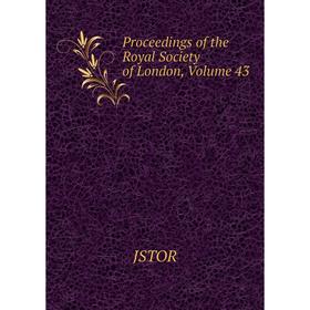 

Книга Proceedings of the Royal Society of London, Volume 43. JSTOR