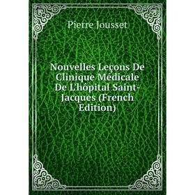 

Книга Nouvelles Leçons De Clinique Médicale De L'hôpital Saint-Jacques