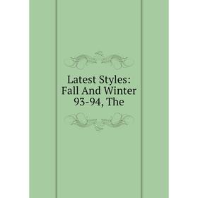 

Книга Latest Styles: Fall And Winter 93-94, The
