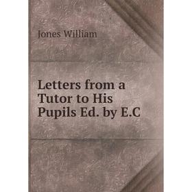 

Книга Letters from a Tutor to His Pupils Ed by EC