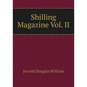 

Книга Shilling Magazine Vol. II. Jerrold Douglas William