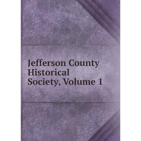 

Книга Jefferson County Historical Society, Volume 1
