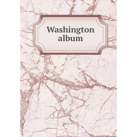 

Книга Washington album
