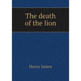 

Книга The death of the lion. Henry James