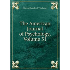 

Книга The American Journal of Psychology, Volume 31