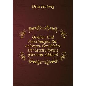 

Книга Quellen Und Forschungen Zur Aeltesten Geschichte Der Stadt Florenz (German Edition)