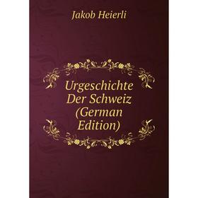 

Книга Urgeschichte Der Schweiz (German Edition)