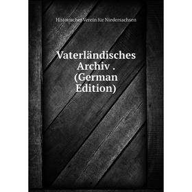 

Книга Vaterländisches Archiv. (German Edition)