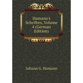 

Книга Hamann's Schriften, Volume 4 (German Edition)