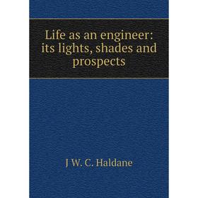 

Книга Life as an engineer: its lights, shades and prospects