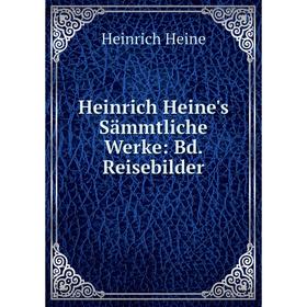 

Книга Heinrich Heine's Sämmtliche Werke: Bd. Reisebilder