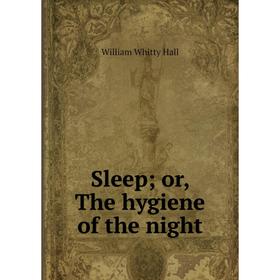 

Книга Sleep; or, The hygiene of the night