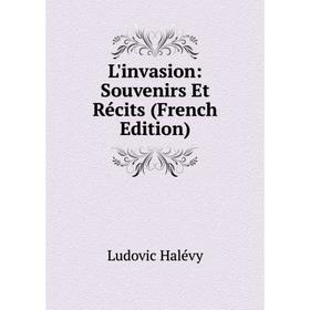 

Книга L'invasion: Souvenirs Et Récits