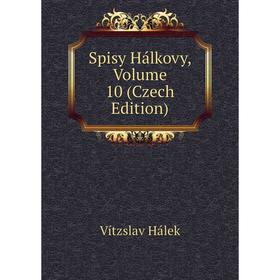 

Книга Spisy Hálkovy, Volume 10 (Czech Edition)