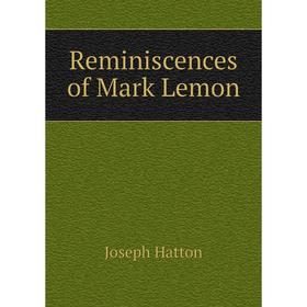 

Книга Reminiscences of Mark Lemon