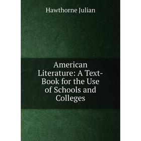 

Книга American Literature: A Text-Book for the Use of Schools and Colleges